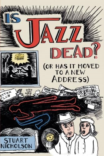 Is Jazz Dead?: or Has It Moved to a New Address