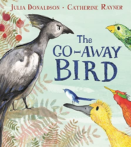 The Go Away Bird by Julia Donaldson