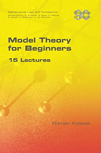 Model Theory for Beginners. -  15 Lectures