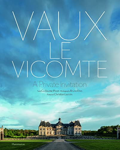 Vaux - le - Vicomte: A Private  - Invitation