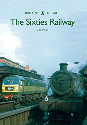 The Sixties Railway (Britain's Heritage Series)