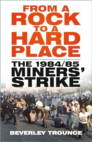 From a Rock to a Hard Place: The 1984/85 Miners' Strike
