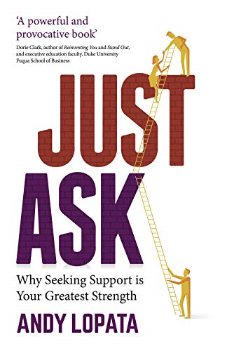 Just Ask: Why Seeking  - Support is Your Greatest  - Strength