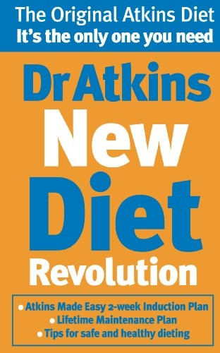 Dr. Atkins' New Diet Revolution: The No-hunger, Luxurious Weight Loss Plan That Really Works!