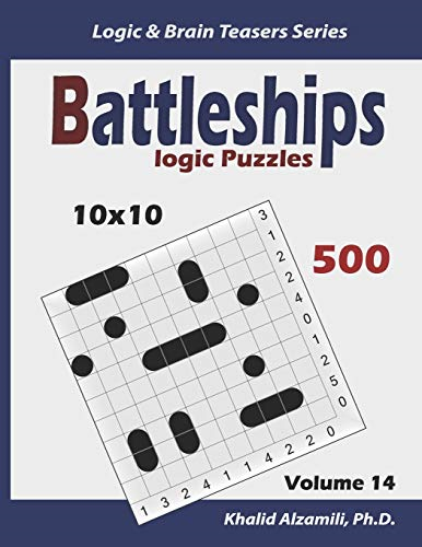 Battleships Logic Puzzles:  - 500 Puzzles (10x10): keep  - Your Brain Young (Logic &  - Brain Teasers)