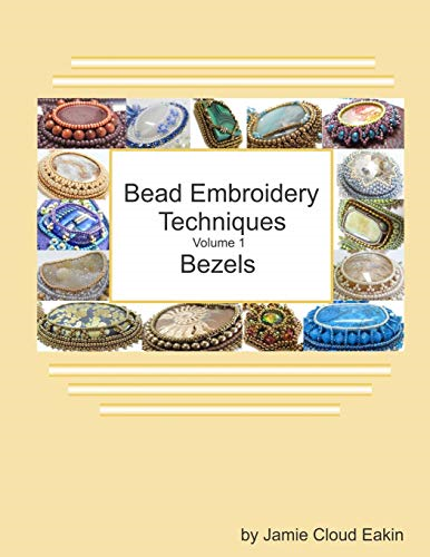 Bead Embroidery Techniques - Volume 1 Bezels (Bead Embroidery Techniques)
