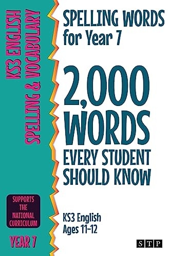 Spelling Words for Year 7: 2,000 Words Every Student Should Know (KS3 English Ages 11-12)