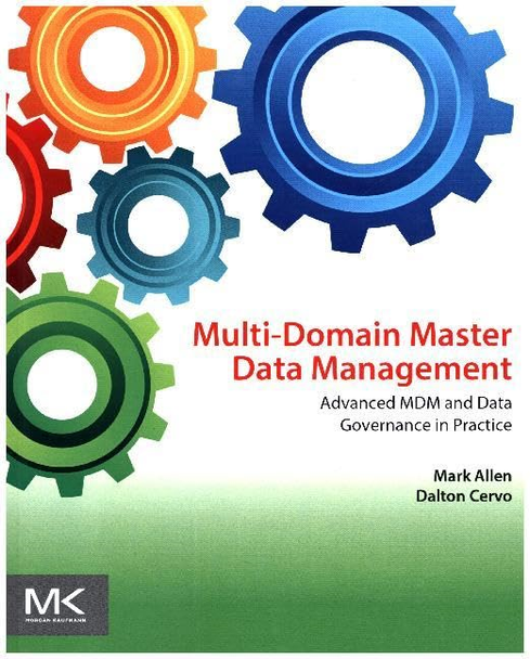 Multi-Domain Master Data Management: Advanced MDM and Data Governance in Practice