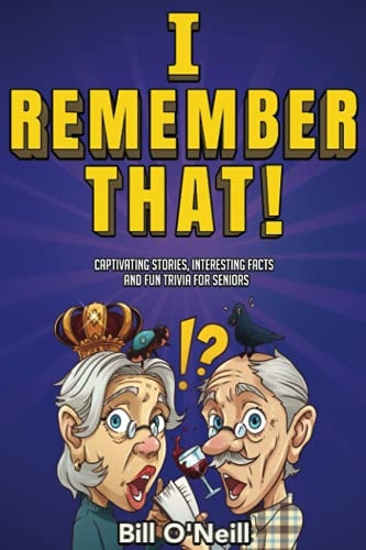 I Remember That!:  - Captivating Stories,  - Interesting Facts and Fun  - Trivia for Seniors