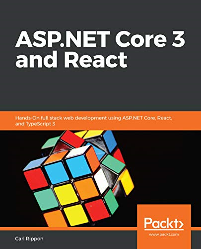 ASP.NET Core 3 and React:  - Hands - On full stack web  - development using ASP.NET  - Core, React, and TypeScript -  3