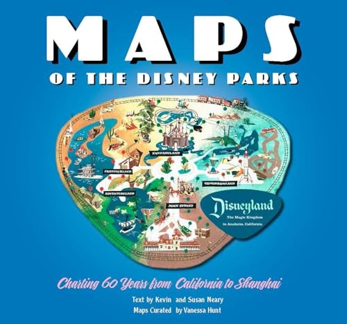 Maps of the Disney Parks: Charting 60 Years from California to Shanghai (Disney Editions Deluxe)