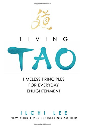 Living Tao: Timeless Principles For Everyday Enlightenment