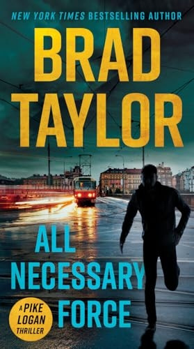 All Necessary Force: A Pike Logan Thriller