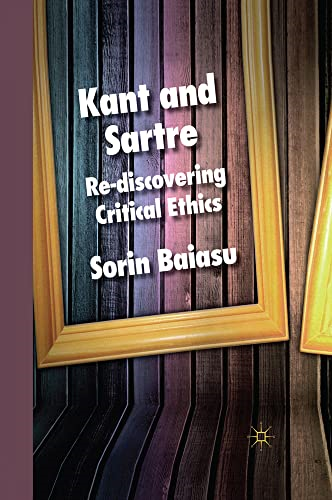 Kant and Sartre:  Re-Discovering Critical  Ethics