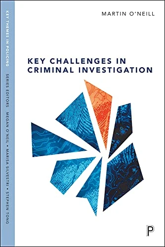 Key Challenges in Criminal Investigation (Key themes in policing)