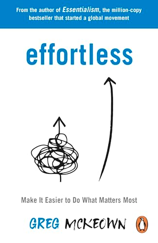 Effortless: Make It Easier  to Do What Matters Most:  The Instant New York Times  Bestseller