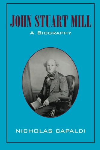 John Stuart Mill: A Biography