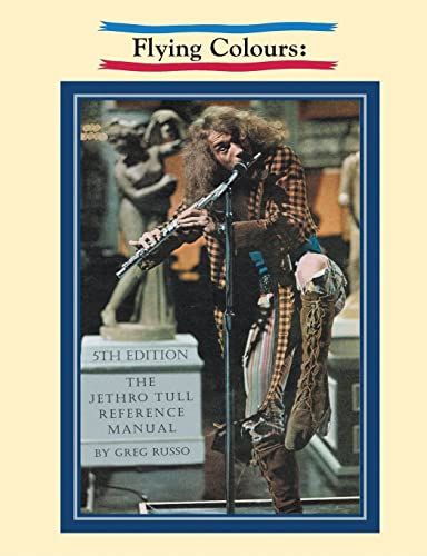 Flying Colours: The Jethro  Tull Reference Manual