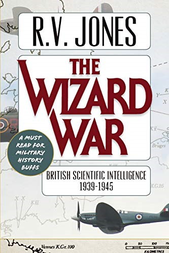 The Wizard War: British  - Scientific Intelligence  - 1939 - 1945