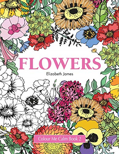 Colour Me Calm Book 2:  - Flowers