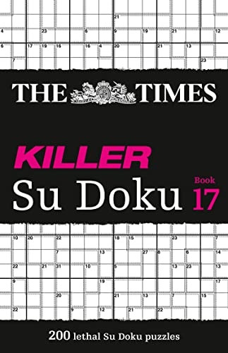 The Times Killer Su Doku Book 17: 200 lethal Su Doku puzzles (The Times Su Doku) (The Times Su Doku)
