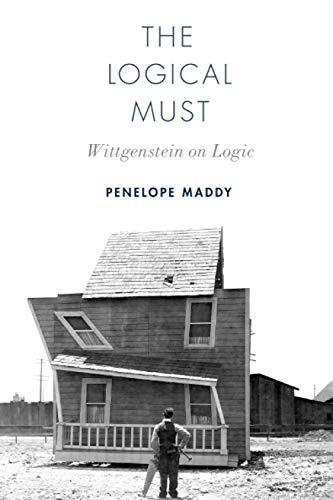 The Logical Must: Wittgenstein on Logic