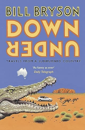 Down Under: Travels in a Sunburned Country