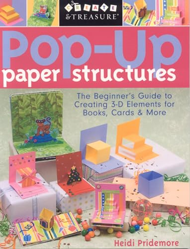 Pop-up Paper Structures: Beginner's Guide to Creating 3-D Elements for Books, Cards and More