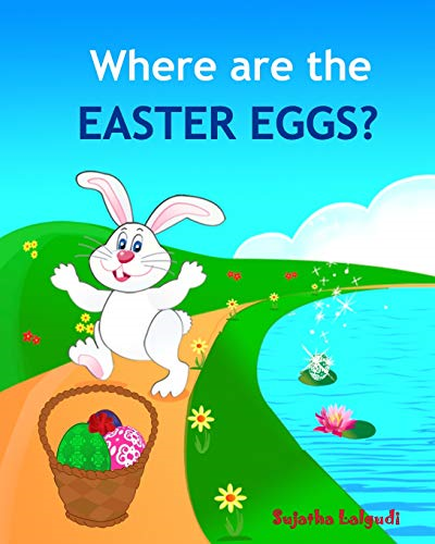 Where Are the Easter Eggs: Easter Bunny Book, Baby Easter Book, Toddler Easter Book, Easter for Babies, Easter Picture Books, Easter Counting Boo