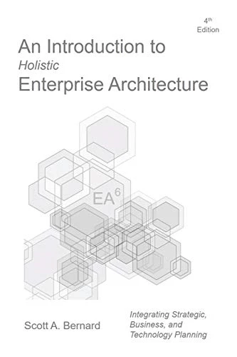 An Introduction to Holistic -  Enterprise Architecture:  - Fourth Edition