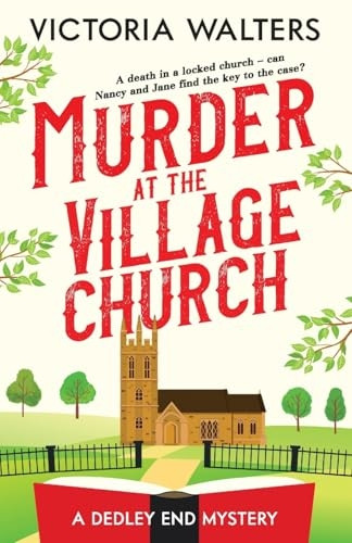 Murder at the Village Church: A twisty locked room cozy mystery that will keep you guessing (The Dedley End Mysteries)