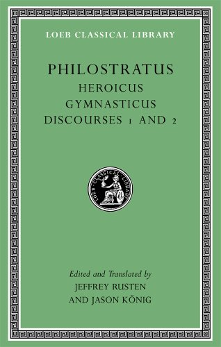Heroicus. Gymnasticus. Discourses 1 and 2: Discourses 1 and 2 (Loeb Classical Library)