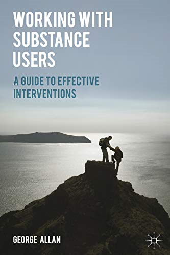 Working with Substance Users: A Guide to Effective Interventions