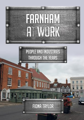 Farnham at Work: People and Industries Through the Years (At Work)