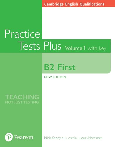 Cambridge EnglishQualifications: B2 FirstVolume 1 Practice Tests Pluswith key (Practice Tests Plus)