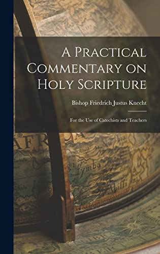 A Practical Commentary on Holy Scripture: For the use of Catechists and Teachers