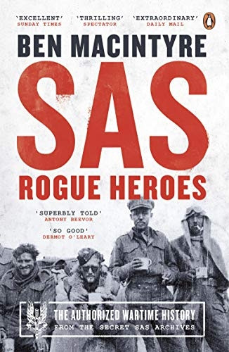 SAS: Rogue Heroes - the Authorized Wartime History