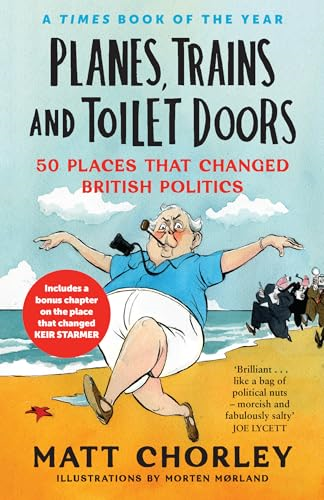 Planes, Trains and Toilet  Doors: 50 Places That  Changed British Politics