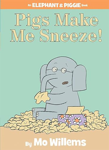 Pigs Make Me Sneeze! (Elephant & Piggie Books)