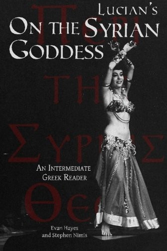 Lucian's on the Syrian Goddess: An Intermediate Greek Reader