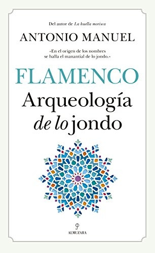 FLAMENCO. ARQUEOLOGA DE LO JONDO