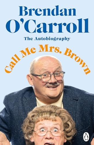 Call Me Mrs. Brown: The hilarious autobiography from the star of Mrs. Brown's Boys