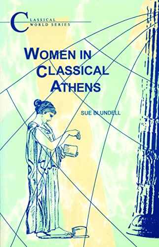 Women in Classical Athens (Classical World Series)