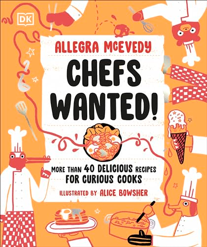 Chefs Wanted: More Than 40  Delicious Recipes for  Curious Cooks