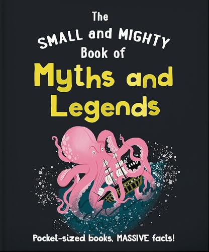 The Small and Mighty Book of Myths and Legends: Pocket-sized books, massive facts! (Small and Mighty)