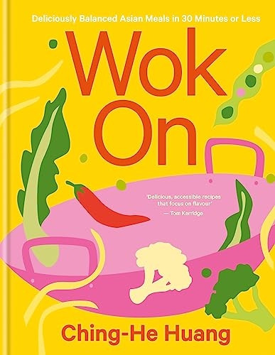 Wok On: Deliciously balanced Asian meals in 30 minutes or less