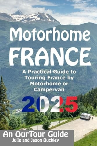 Motorhome France  -  An  - OurTour Guide: A Practical  - Guide to Touring France by -  Motorhome or Campervan