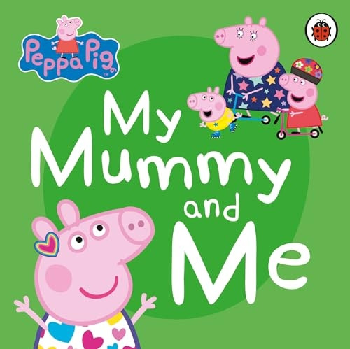 Peppa Pig: My Mummy and Me (Peppa Pig) [Board book]