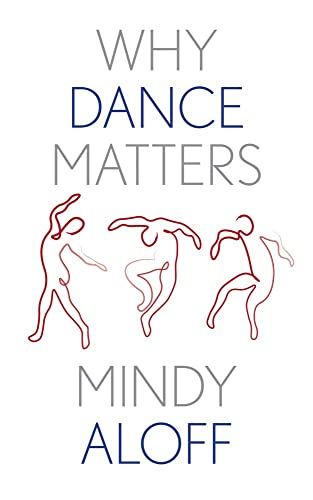 Why Dance Matters (Why X Matters S.)