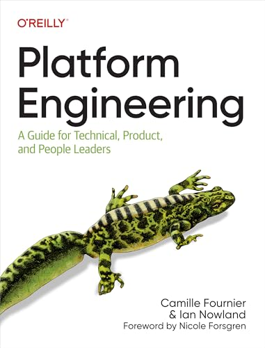 Platform Engineering: A  Guide for Technical,  Product, and People Leaders
